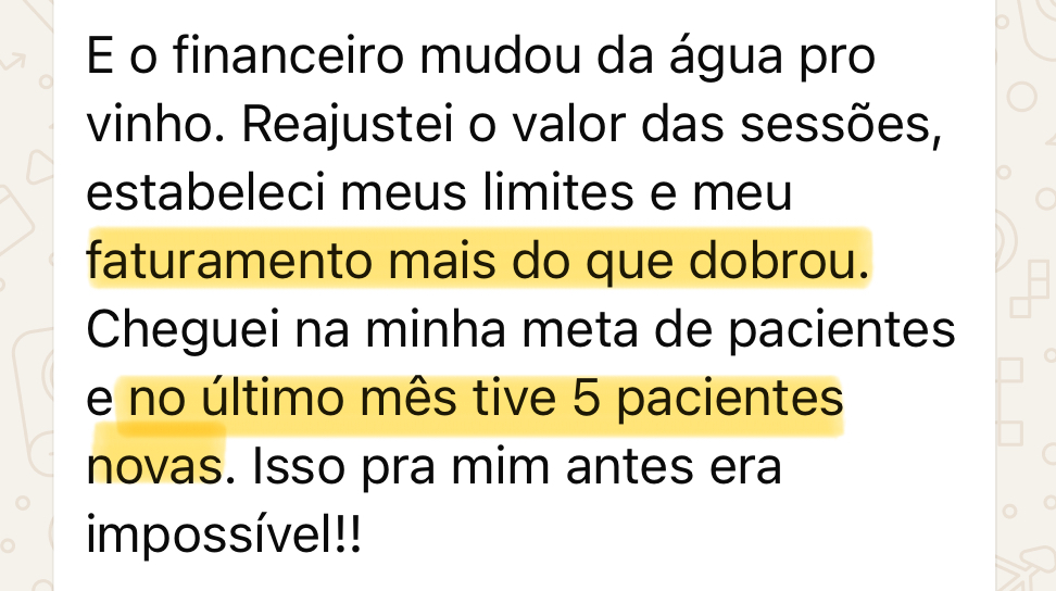 Print de mensagem de mentorada: reajustou o valor das sessões, faturamento mais do que dobrou e teve 5 pacientes novas no último mês